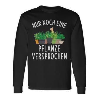 Nur Noch Eine Pflanzner Garten Hobby Gardener Florist S Langarmshirts - Seseable