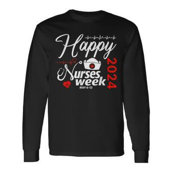 Nurse Appreciation Week Happy National Nurses Week 2024 Long Sleeve T-Shirt | Mazezy DE