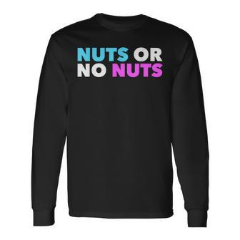 Nuts No Nuts Gender Reveal Gender Reveal Party Long Sleeve T-Shirt - Monsterry
