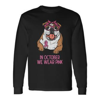 October We Wear Pink English Bulldog Breast Cancer Awareness Long Sleeve T-Shirt | Mazezy CA