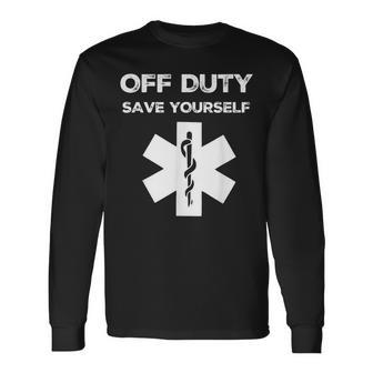 Off Duty Save Yourself Nurse Long Sleeve T-Shirt - Seseable