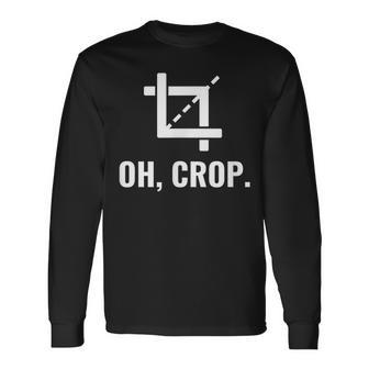 Oh Crop Graphic er Photographer Long Sleeve T-Shirt - Monsterry