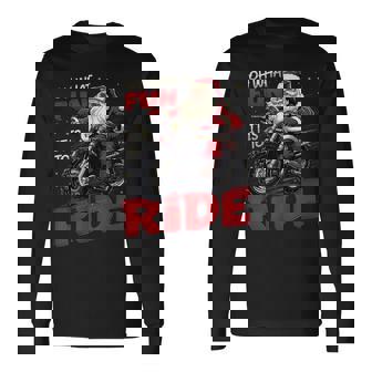 Oh What Fun It Is To Ride Biker Santa On A Motorcycle Long Sleeve T-Shirt - Monsterry
