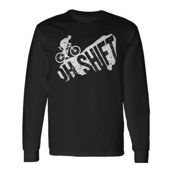 Oh Shift Mountain Biking Bicycle Bike Rider Cyclist Long Sleeve T-Shirt | Mazezy