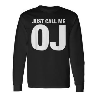 Oj First Name Nickname Just Call Me Oj Initials Long Sleeve T-Shirt - Thegiftio UK