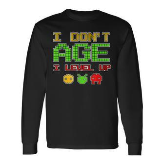 Old Gamer Gaming I Don't Age I Level Up Long Sleeve T-Shirt - Monsterry