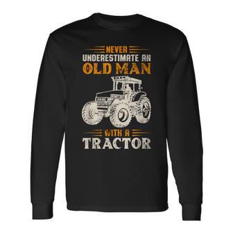 An Old Man With A Tractor Farmer Dad Grandpa Fathers Day Long Sleeve T-Shirt - Monsterry AU