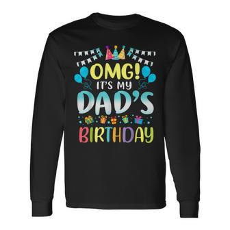 Omg It's My Dad's Birthday Happy To Me You Father Daddy Long Sleeve T-Shirt - Thegiftio UK
