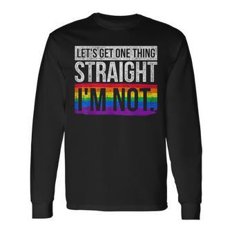 Lets Get One Thing Straight Im Not Lgbt Long Sleeve T-Shirt - Monsterry