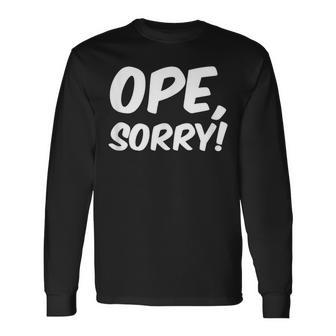 Ope Sorry Wholesome Midwest Politeness Friendly Long Sleeve T-Shirt - Monsterry