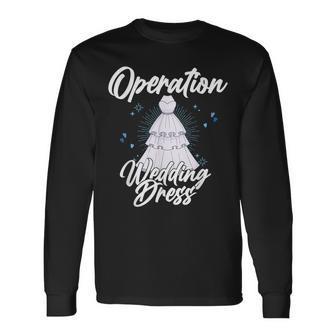 Operation Wedding Dress Mission Accomplished Bridal Party Long Sleeve T-Shirt - Monsterry UK