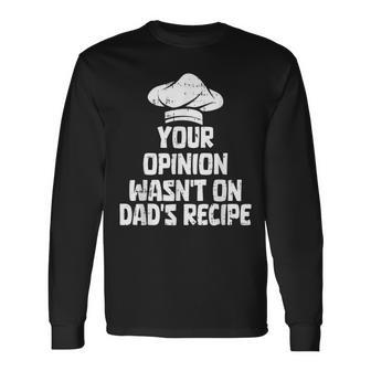 Your Opinion Wasnt On Dads Recipe Fathers Day Chef Cook Papa Long Sleeve T-Shirt - Thegiftio UK