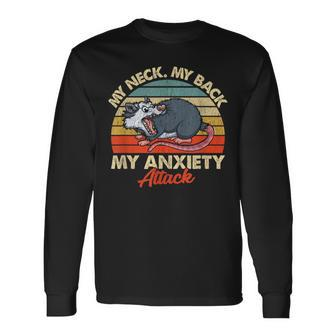 Opossum My Neck My Back My Anxiety Attack Scared Possum Long Sleeve T-Shirt - Monsterry DE