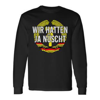 Ostdeutscher Ossis Father's Day Cult Wir Hatten Ja Nühnt Langarmshirts - Geschenkecke