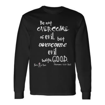 Overcome Evil With Good Romans 1221 Christian Long Sleeve T-Shirt - Monsterry AU