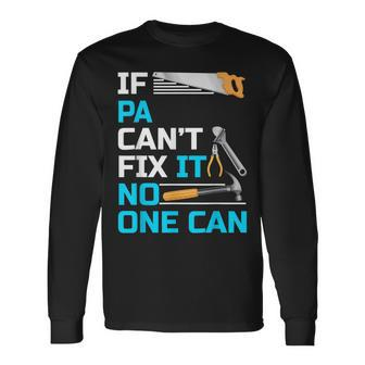 If Pa Can't Fix It No One Can Father's Day Long Sleeve T-Shirt - Monsterry DE