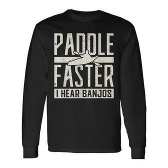 Paddle Faster I Hear Benjos Kayak Banjo Long Sleeve T-Shirt - Monsterry UK