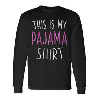This Is My Pajama Lazy Day Long Sleeve T-Shirt - Seseable