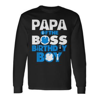 Papa Of The Boss Birthday Boy Baby Decorations Long Sleeve T-Shirt - Thegiftio UK