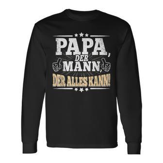 Papa Der Mann Der Alles Kannater Papa Father's Day Langarmshirts - Geschenkecke