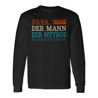 Papa Der Mann Mythos Schlechte Einflussatertag Geschenk Langarmshirts - Geschenkecke