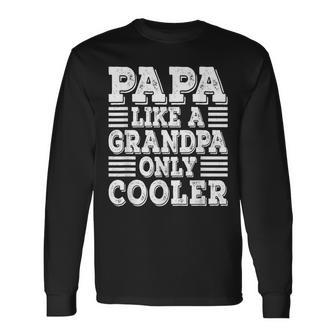 Papa Like A Grandpa Only Cooler Dad Papa Vintage Fathers Day Long Sleeve T-Shirt - Seseable