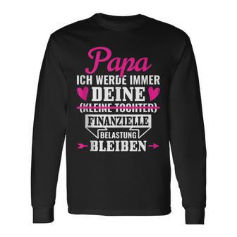 Papa Ich Werde Immer Deine Finanzielle Belastung Bleiben Langarmshirts - Geschenkecke