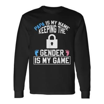Papa Is My Name Keeping Gender Is My Game Baby Reveal Long Sleeve T-Shirt - Seseable