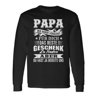 Papa Wir Habenersucht Das Beste Geschenk Zu Finden Langarmshirts - Geschenkecke