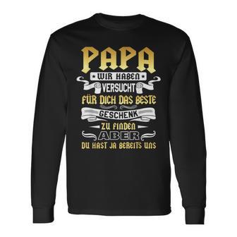 Papa Wir Habenerversucht Das Beste Geschenk Zu Finden Dad Langarmshirts - Geschenkecke