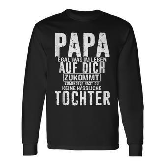 Papa Zumindest Hast Du Keine Hässliche Tochteratertag Dad Langarmshirts - Geschenkecke