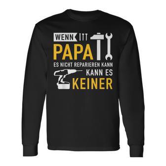 Papaater Nicht Reparieren Kann Saying Father's Day Langarmshirts - Geschenkecke