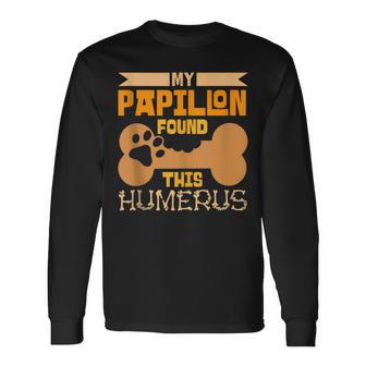 My Papillon Found This Humerus Classic Bone Lover Dog Breed Long Sleeve T-Shirt - Monsterry AU