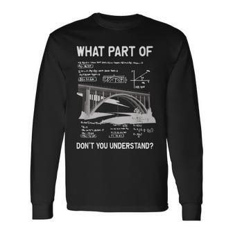 What Part Of Don't You Understand Civil Structural Engineer Long Sleeve T-Shirt - Seseable