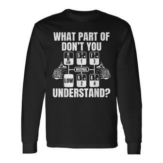 What Part Of Don't You Understand Trucker Truck Driver Long Sleeve T-Shirt - Monsterry CA