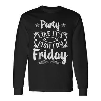 Party Like It's Fish Fry Friday Wisconsin Midwest Culture Long Sleeve T-Shirt | Mazezy
