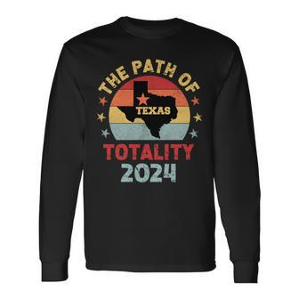 The Path Of Totality Texas Total Solar Eclipse 2024 Texas Long Sleeve T-Shirt - Monsterry CA