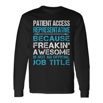 Patient Access Representative Freaking Awesome Long Sleeve T-Shirt - Monsterry CA