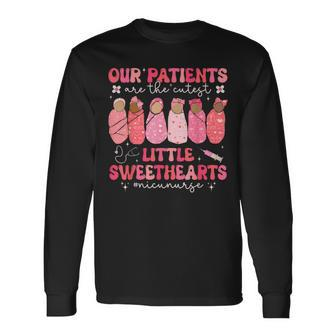 Our Patients Are The Cutest Little Sweethearts Nicu Nurse Long Sleeve T-Shirt | Mazezy