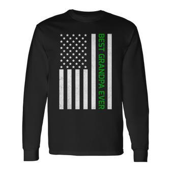Patriotic Dad Grandpa Fathers Day Usa Flag Best Grandpa Ever Long Sleeve T-Shirt - Monsterry