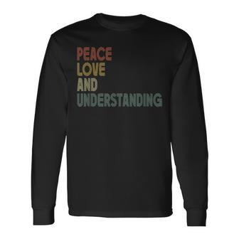 Peace Love And Understanding Inspirational Quote Retro Long Sleeve T-Shirt - Monsterry DE