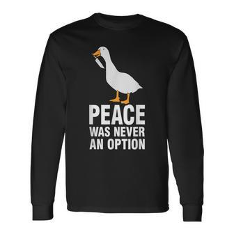 Peace Was Never An Option Goose Meme Long Sleeve T-Shirt - Thegiftio UK