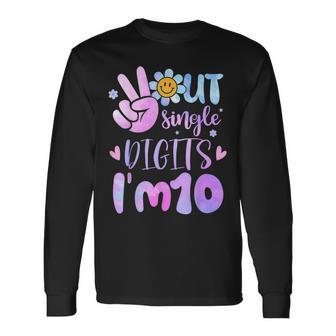 Peace Out Single Digits I'm Ten 10 Year Old Tie Dye Birthday Long Sleeve T-Shirt - Monsterry AU