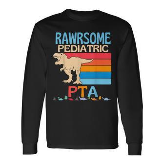 Pediatric Pta Are Awesome Personal Therapy Dinosaur Long Sleeve T-Shirt - Monsterry