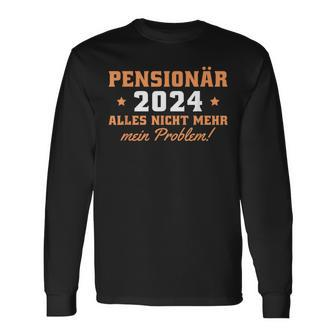 Pensionär 2024 Nicht Mein Problem Rentner Langarmshirts - Seseable