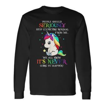 People Should Seriously Stop Expecting Normal Unicorn Long Sleeve T-Shirt - Thegiftio UK