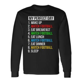 My Perfect Day Watching Football Watch Football Long Sleeve T-Shirt - Seseable