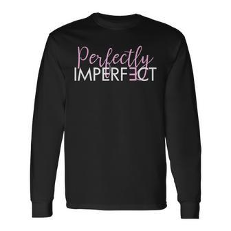 Perfectly Imperfect Pink Long Sleeve T-Shirt - Seseable