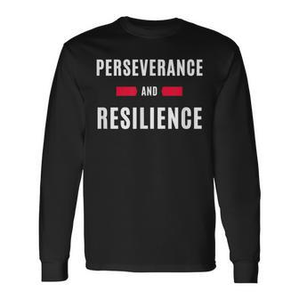 Perseverance And Resilience Long Sleeve T-Shirt - Monsterry AU