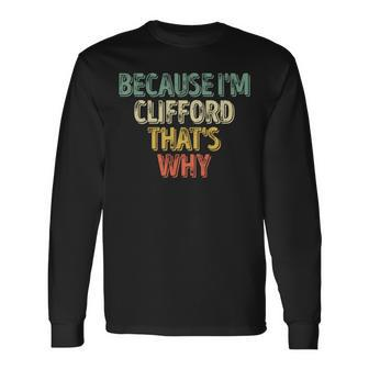 Personalized Name Because I'm Clifford That's Why Long Sleeve T-Shirt - Seseable